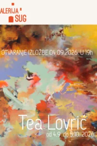 Apstraktna slika snažnih boja, žutih, narančastih, crvenih i ljubičastih poteza, s natpisom Tea Lovrić i logom Galerije SUG.