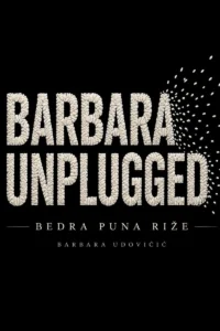 Crni plakat s naslovom Barbara Unplugged oblikovanim od zrna riže te podnaslovom Bedra puna riže i imenom Barbare Udovičić.